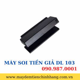 MÁY SOI TIỀN GIẢ DL 103