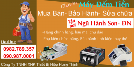 SỬA MÁY ĐẾM TIỀN TẠI NGŨ HÀNH SƠN-ĐÀ NẴNG
